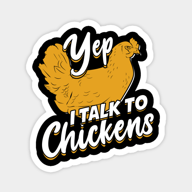 Yep I Talk To Chickens Magnet by Dolde08