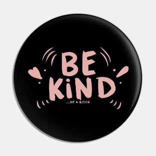 Be Kind Of A Bitch Funny Sarcastic Quote Pin