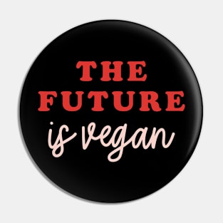 The Future Is Vegan Pin