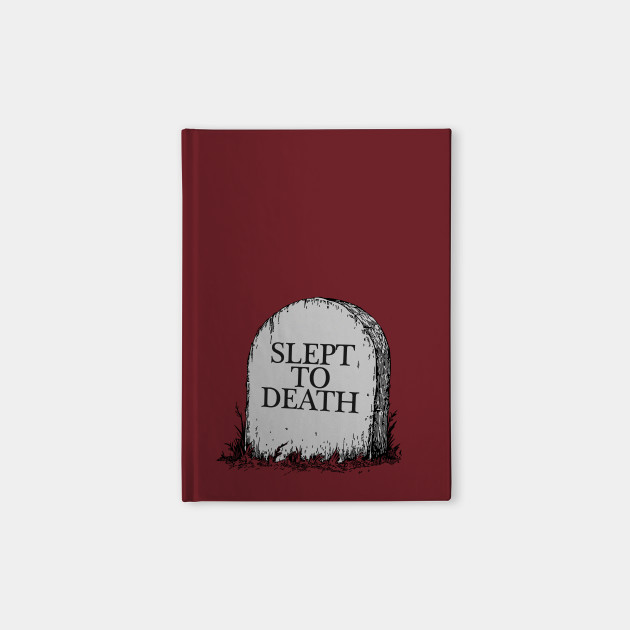 Slept To Death