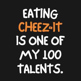 Eating cheez-it is one of my many talents. T-Shirt