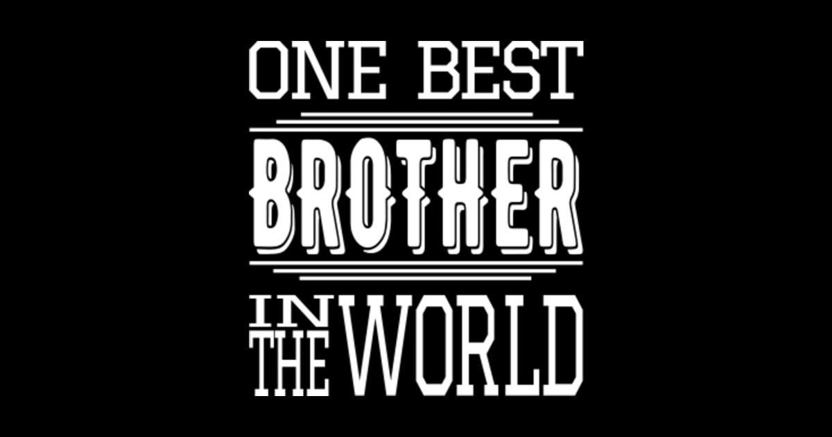 ONE BEST BROTHER IN THE WORLD Best Brother Sticker TeePublic
