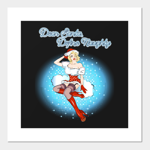 Dear Santa Define Naughty Cartoon Pinup Girl Christmas - Naughty Christmas Pinup - Posters and Art Prints | TeePublic Dear Santa Define Naughty Cartoon Pinup Girl Christmas - Naughty Christmas Pinup - Posters and Art Prints | TeePublic