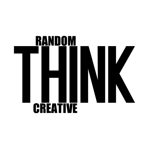 Think Random And Creative by Curator Nation