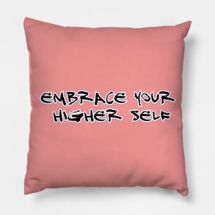 Embrace Your Higher Self Pillow