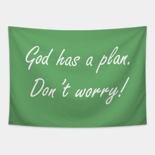 God has a plan. Don't worry! Tapestry