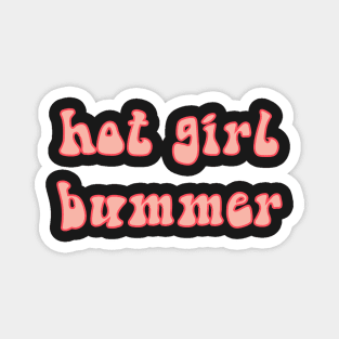 Hot Girl Bummer Magnet