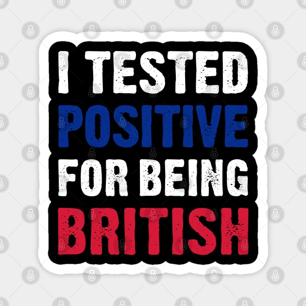 I Tested Positive For Being British Magnet by TikOLoRd