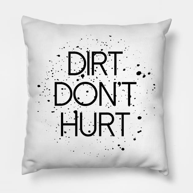 Dirt Don't Hurt Pillow by vintageinspired