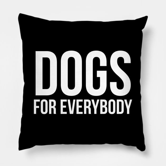 Dogs For Everybody Pillow by evokearo