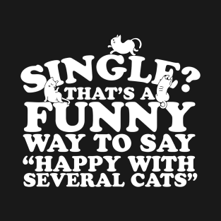 Happy With Several Cats - Funny Cat Lover T-Shirt