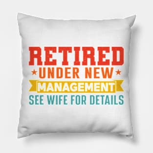 Retired Under New Management See Wife For Details Pillow