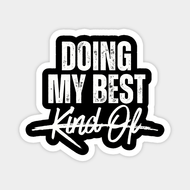 Doing My Best Kind Of Sarcasm Funny Magnet by Summerch