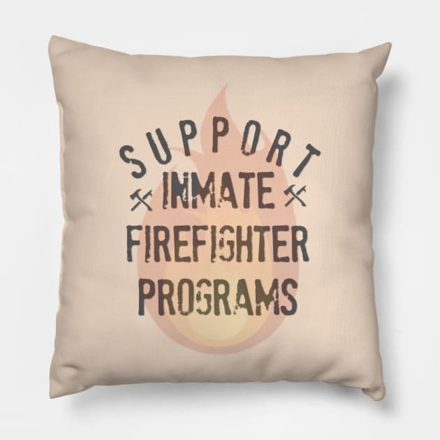 Support Inmate Firefighter Programs Pillow by yaywow