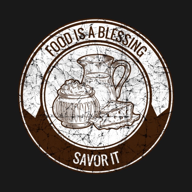 Food Is A Blessing Savor It by FungibleDesign