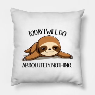 Sloth Today I Will Do Absolutely Nothing Pillow