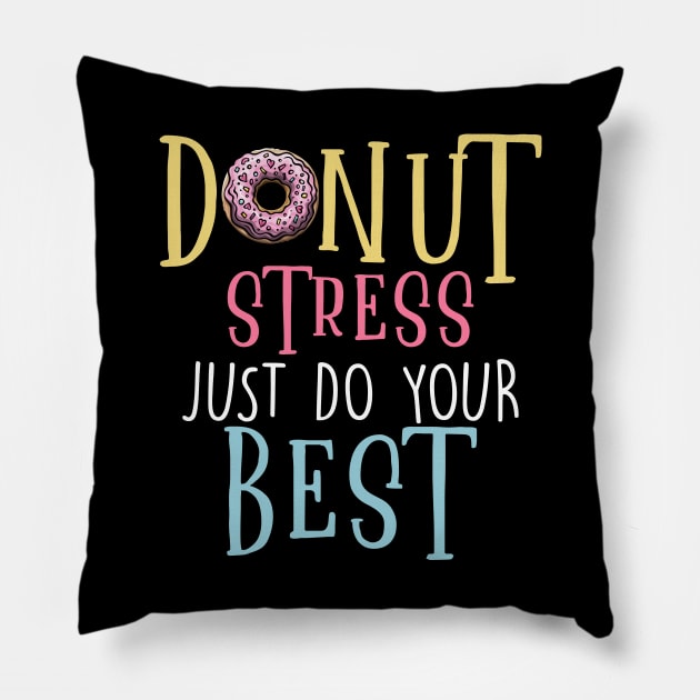 Donut Stress Just Do Your Best Pillow by trendybestgift