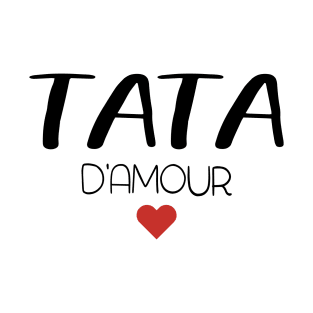 tata d'amour pour toujours cadeau de fête pour famille T-Shirt