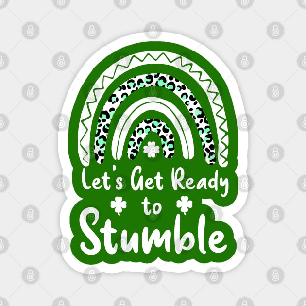 Let's Get Ready to Stumble FUNNY St Patrick's Day LUCKY Shamrock GIFT Magnet by happy6fox