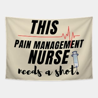 This Pain Management Nurse needs a shot- nurse gift ideas Tapestry