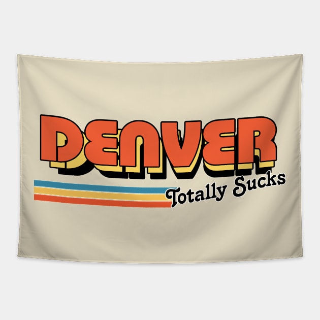 Denver Totally Sucks / Humorous Retro Typography Design Tapestry by DankFutura