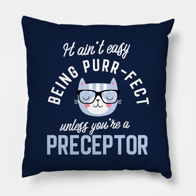 Preceptor Cat Lover Gifts - It ain't easy being Purr Fect Pillow by BetterManufaktur