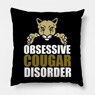 Obsessive Cougar Disorder Humor Pillow