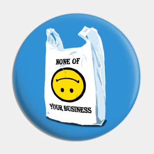 None Of Your Business Pin