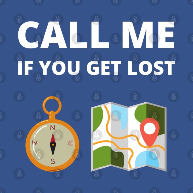 Call me if you get lost by InspiredCreative