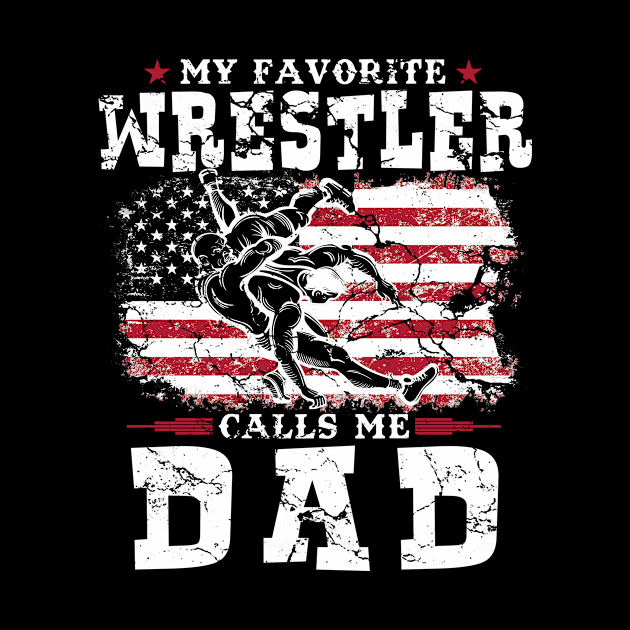 My Favorite Wrestler Calls Me Dad American Flag Funny Gift by Name&God