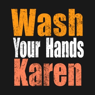 Wash Your Hands Karen Shirt | Wash You Hands T-Shirt