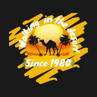 Walking in the desert since 1980 T-Shirt