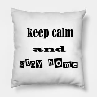 keep calm and stay home Pillow