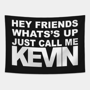 Hey Call Me Kevin (white) Tapestry