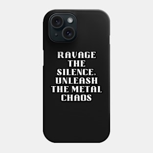 Ravage The Silence Unleash The Metal Chaos Phone Case