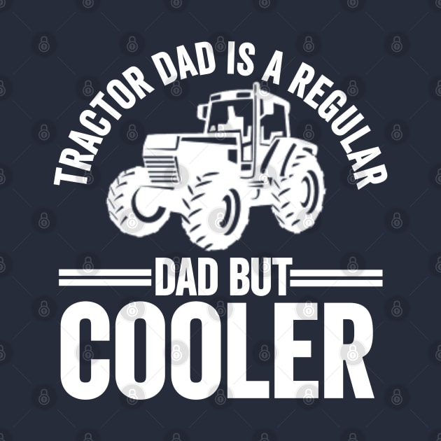 Tractor Dad Is Like A Regular Dad But Cooler Funny Farmer by Illustradise