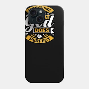 Everything that god does perfect Phone Case