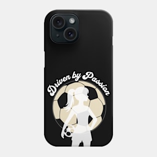 Driven by Passion - Girl Soccer Player Silhouette Phone Case