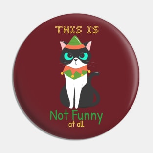 This Is Not Funny at All / Christmas Cat Pin