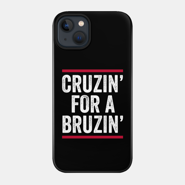 Ted Cruz - Cruzin for a Bruzin - Ted Cruz Cancun - Phone Case