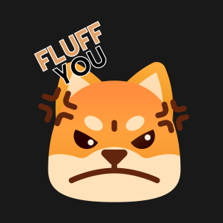 Fluff You T-Shirt