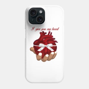 I Give You My Heart Phone Case