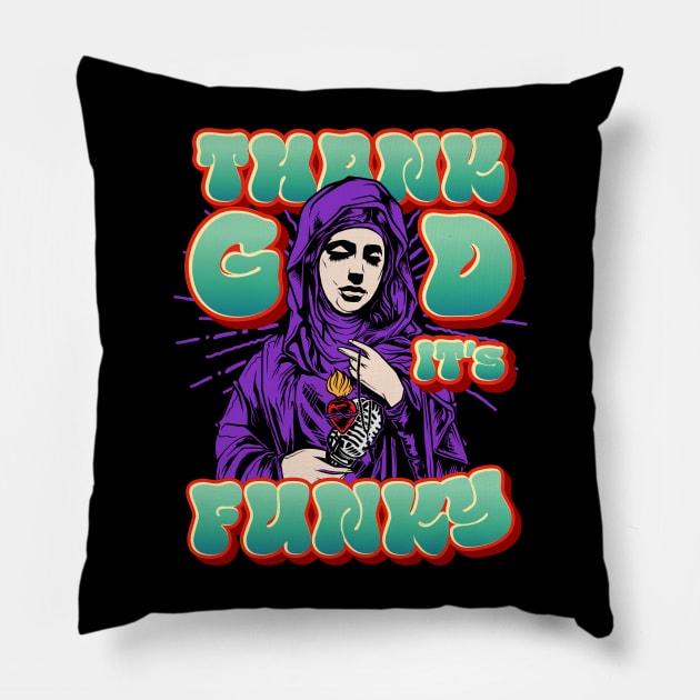 Thank God It's Funky (Funk Saint) Pillow by dojranliev