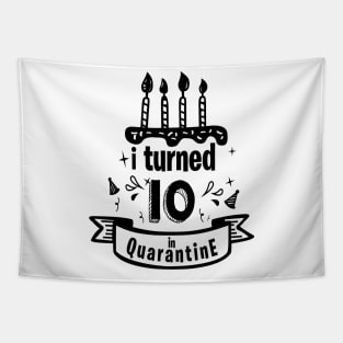 I TURNED 10 IN QUARANTINE Tapestry