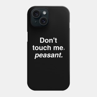 Don't Touch Me Phone Case