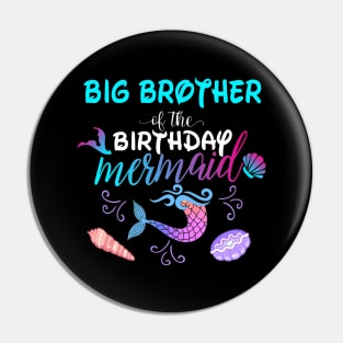 Big Brother Of The Birthday Mermaid Matching Family Pin