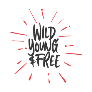 Wild Young & Free ! T-Shirt