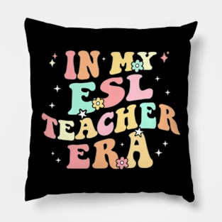 In My ESL Teacher Era Back To School Cute  ESOL Teacher Pillow