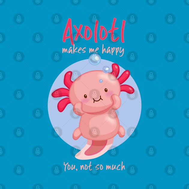 Kawaii Pink Axolotl with Sarcastic Saying by Irene Koh Studio