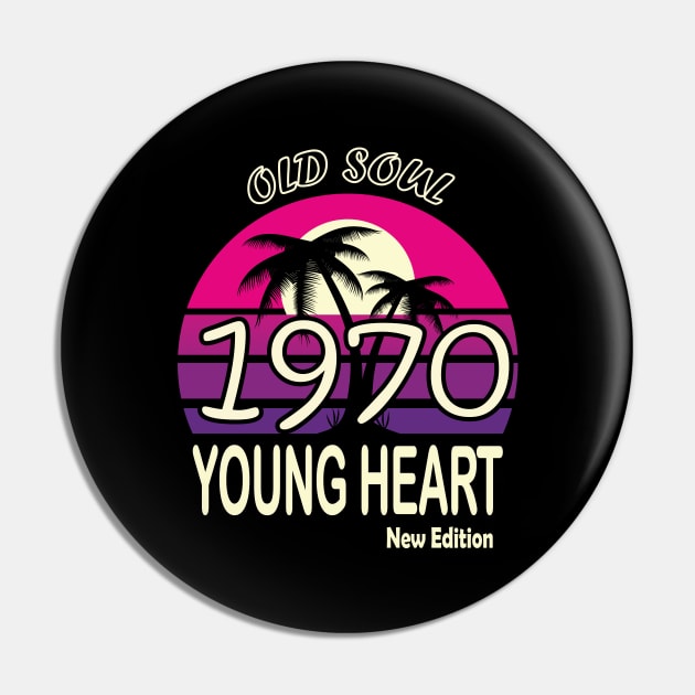 1970 Birthday Gift Old Soul Young Heart Pin by VecTikSam